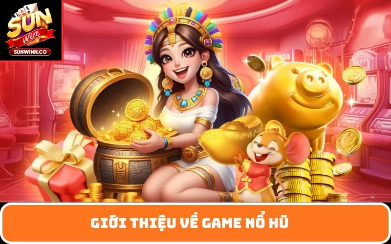 Giới thiệu về game nổ hũ