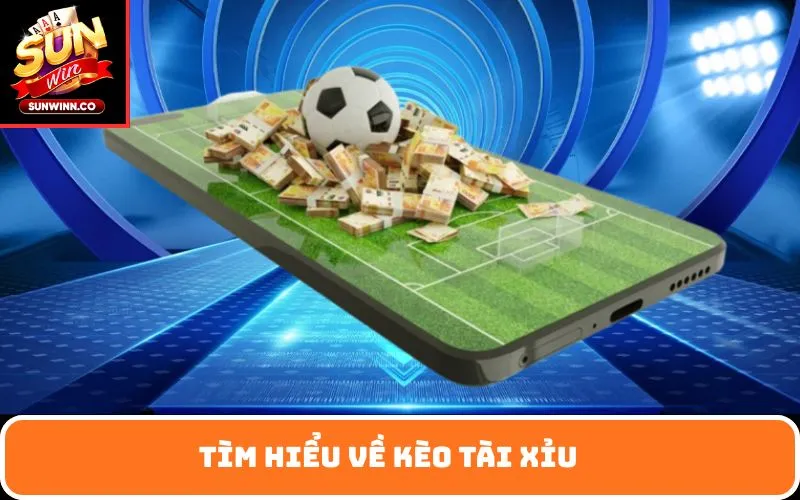 Tìm hiểu về kèo tài xỉu
