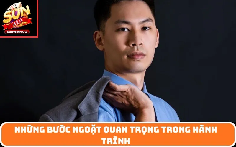 Những bước ngoặt quan trọng trong hành trình
